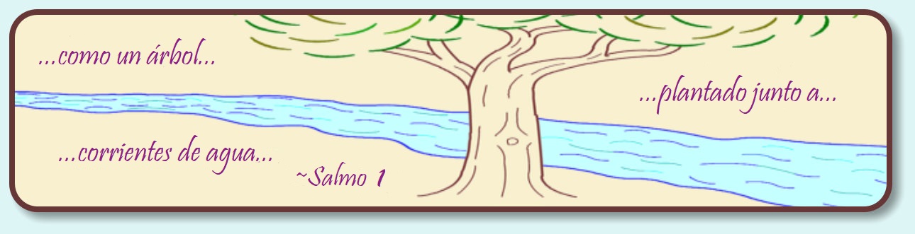 Un árbol junto a un arroyo con las palabras: ...como un árbol plantado junto a corrientes de agua... Salmo 1